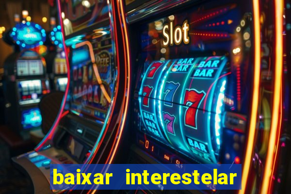 baixar interestelar dublado google drive